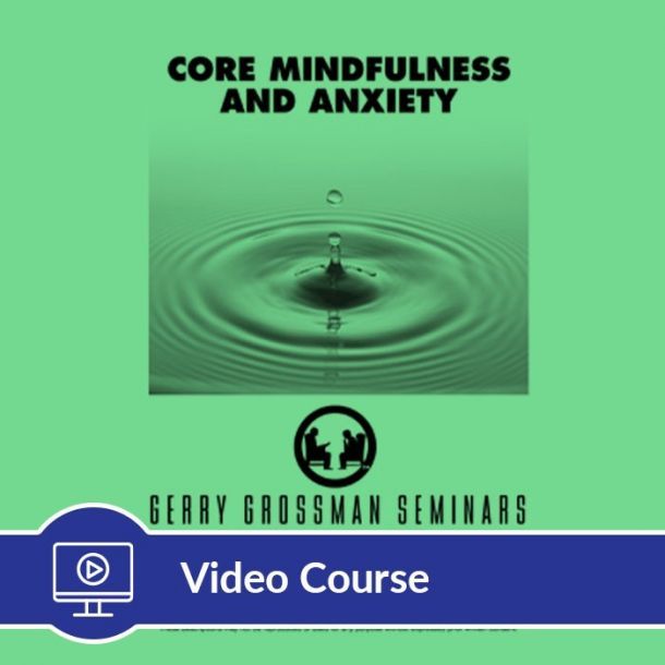 4-Hour CE Core Mindfulness and Anxiety Video Course